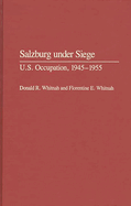 Salzburg Under Siege: U.S. Occupation, 1945-1955