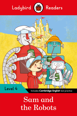 Sam and the Robots: Ladybird Readers Level 4 - Ladybird