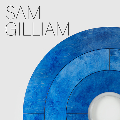 Sam Gilliam - Gilliam, Sam, and Martin, Courtney (Text by), and Moten, Fred (Text by)