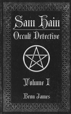 Sam Hain - Occult Detective: Volume 1 - James, Bron