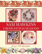 Sam Hawkins Cross Stitch Seasons: Over 150 Designs - Hawkins, Sam