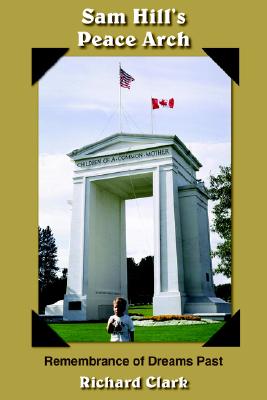 Sam Hill's Peace Arch - Clark, Richard