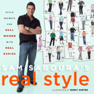 Sam Saboura's Real Style: Style Secrets for Real Women with Real Bodies