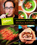 Sam the Cooking Guy: Awesome Recipes & Kitchen Shortcuts