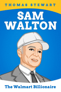 Sam Walton Biography: The Walmart Billionaire