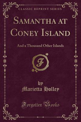 Samantha at Coney Island: And a Thousand Other Islands (Classic Reprint) - Holley, Marietta