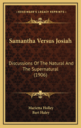 Samantha Versus Josiah: Discussions of the Natural and the Supernatural (1906)
