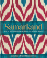 Samarkand: Recipes and Stories From Central Asia and the Caucasus