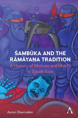 Sambuka and the Ramayana Tradition: A History of Motifs and Motives in South Asia - Sherraden, Aaron