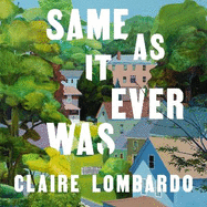 Same As It Ever Was: An immersive and joyful summer read from the author of Reese's Bookclub pick The Most Fun We Ever Had
