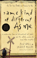 Same Kind of Different as Me: A Modern-Day Slave, an International Art Dealer, and the Unlikely Woman Who Bound Them Together
