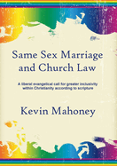 Same Sex Marriage and Church Law: A Liberal Evangelical Call for Greater Inclusivity Within Christianity According to Scripture