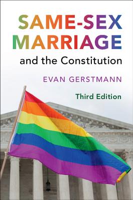 Same-Sex Marriage and the Constitution - Gerstmann, Evan