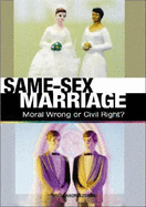 Same-Sex Marriage: Moral Wrong or Civil Right?