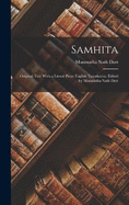 Samhita; Original Text With a Literal Prose English Translation. Edited by Manmatha Nath Dutt