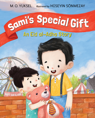 Sami's Special Gift: An Eid Al-Adha Story - Yuksel, M O