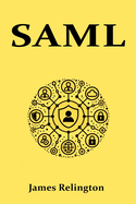 Saml: All you need to know about SAML in identity management