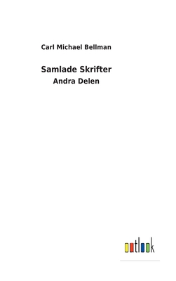 Samlade Skrifter: Andra Delen - Bellman, Carl Michael