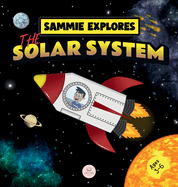Sammie Explores the Solar System: Learn about the planets
