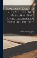 Sammlung Der Ihm Zugeschriebenen Homilien Nebst Untersuchungen ber Ihre Echtheit