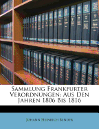 Sammlung Frankfurter Verordnungen: Aus Den Jahren 1806 Bis 1816