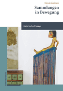 Sammlungen in Bewegung: Historische Essays