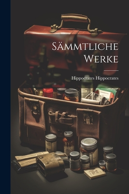 Sammtliche Werke - Hippocrates, Hippocrates