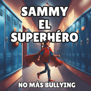 Sammy El Superh?roe: No a la Intimidaci?n