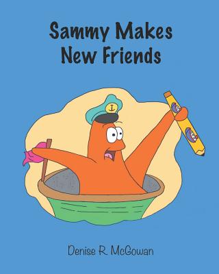 Sammy Makes New Friends - McGowan, Denise R