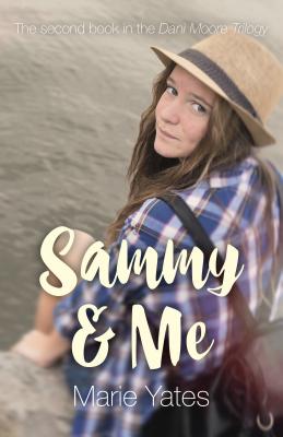 Sammy & Me - The Second Book in the Dani Moore Trilogy - Yates, Marie
