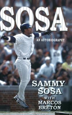 Sammy Sosa: An Autobiography - Sosa, Sammy, and Breton, Marcos