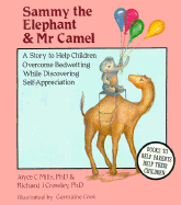 Sammy the Elephant & Mr. Camel: A Story to Help Children Overcome Bedwetting While Discovering Self-Appreciation