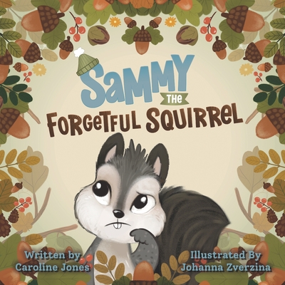 Sammy The Forgetful Squirrel - Jones, Caroline