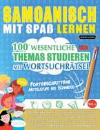 Samoanisch Mit Spa? Lernen - Fortgeschrittene: Mittelstufe Bis Schwierig - 100 Wesentliche Themas Studieren Mit Wortsuchr?tsel - Vol.1