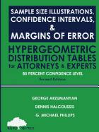 Sample Size Illustrations, Confidence Intervals, & Margins of Error: Hypergeometric Distribution Tables for Attorneys & Experts: 95 Percent Confidence Level, 2nd Edition