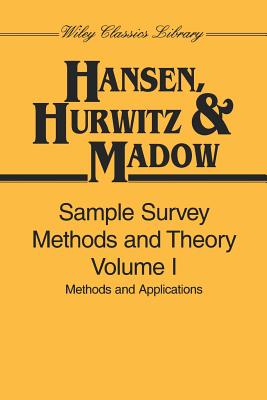 Sample Survey Methods and Theory, Volume 1: Methods and Applications - Hansen, Morris H, and Hurwitz, William N, and Madow, William G