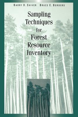 Sampling Techniques for Forest Resource Inventory - Shiver, Barry D, and Borders, Bruce E