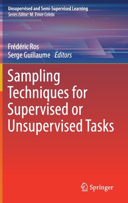 Sampling Techniques for Supervised or Unsupervised Tasks - Ros, Frdric (Editor), and Guillaume, Serge (Editor)