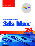 Sams Teach Yourself: 3ds Max in 24 Hours
