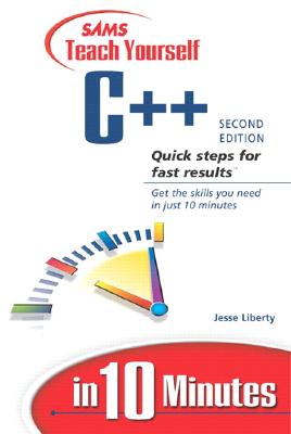 Sams Teach Yourself C++ in 10 Minutes - Liberty, Jesse, and Cashman, Mark