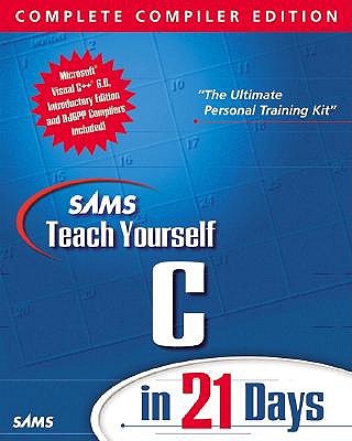 Sams Teach Yourself C in 21 Days Complete Compiler Edition, Version 2.0 - Aitken, Peter G, and Jones, Bradley L