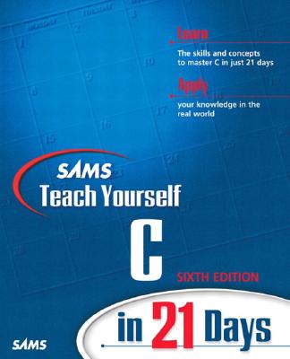 Sams Teach Yourself C in 21 Days - Jones, Bradley L, and Aitken, Peter