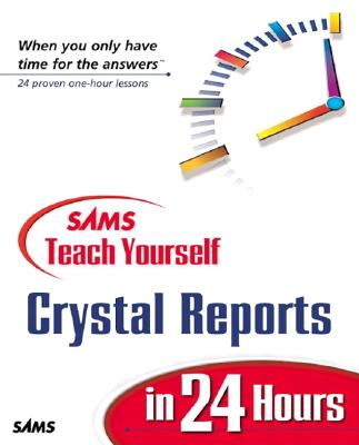 Sams Teach Yourself Crystal Reports 9 in 24 Hours - Estes, Joe, and Hunt, Kathryn, and Fitzgerald, Neil