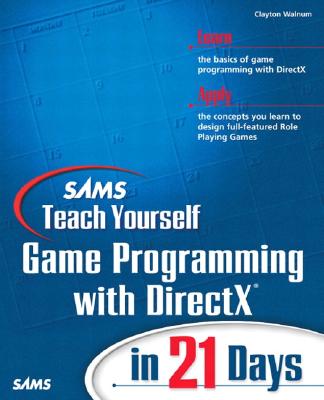 Sams Teach Yourself Game Programming with DirectX in 21 Days - Walnum, Clayton