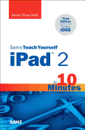 Sams Teach Yourself iPad 2 in 10 Minutes (covers iOS5)