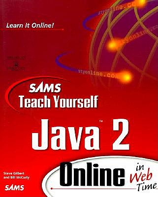 Sams Teach Yourself Java 2 Online in Web Time - Gilbert, Steve, and Gilbert, Stephen, and McCarty, Bill