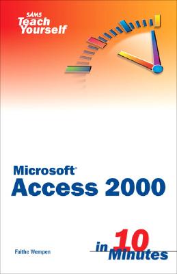 Sams Teach Yourself Microsoft Access 2000 in 10 Minutes - Wempen, Faithe, M.A.