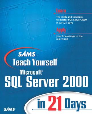 Sams Teach Yourself Microsoft SQL Server 2000 in 21 Days - Waymire, Richard, and Sawtell, Rick