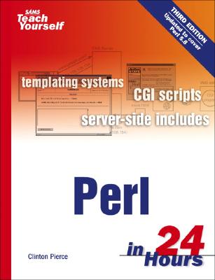 Sams Teach Yourself Perl in 24 Hours - Pierce, Clinton
