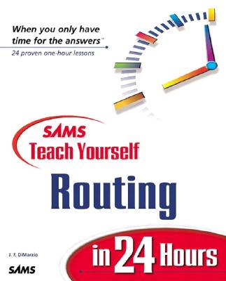 Sams Teach Yourself Routing in 24 Hours - Dimarzio, Jerome F